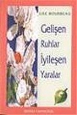 Gelişen Ruhlar İyileşen Yaralar (Çocukluk Yaralarına Göre Kişilik Tipleri)