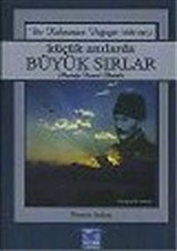 Küçük Anılarda Büyük Sırlar 1: Bir Kahraman Doğuyor (1881-1915)