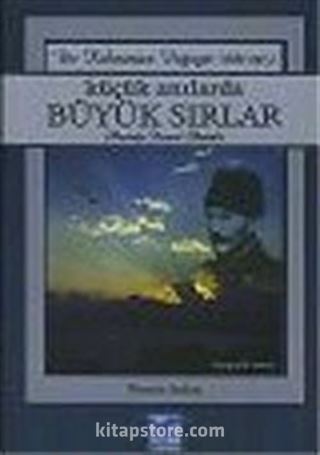 Küçük Anılarda Büyük Sırlar 1: Bir Kahraman Doğuyor (1881-1915)