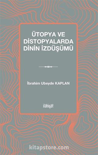 Ütopya ve Distopyalarda Dinin İzdüşümü