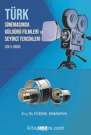 Türk Sinemasında Güldürü Filmleri ve Seyirci Tercihleri (2011-2020)