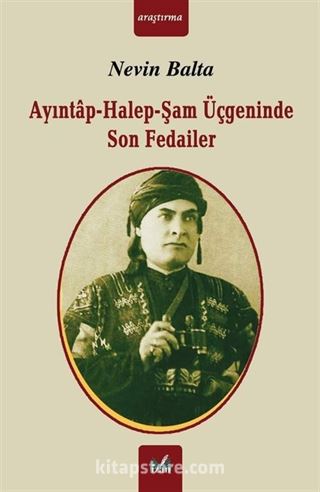 Ayıntap-Halep-Şam Üçgeninde Son Fedailer