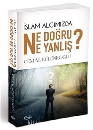 İslam Algımızda Ne Doğru Ne Yanlış ?