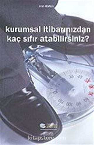 Kurumsal İtibarınızdan Kaç Sıfır Atabilirsiniz?