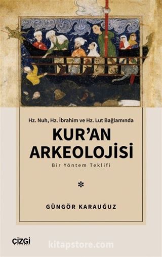 Hz. Nuh, Hz. İbrahim ve Hz. Lut Bağlamında Kur'an Arkeolojisi