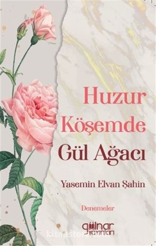 Huzur Köşemde Gül Ağacı