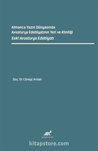 Almanca Yazın Dünyasında Avusturya Edebiyatının Yeri ve Kimliği Eski Avusturya Edebiyatı