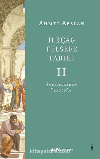 İlkçağ Felsefe Tarihi 2 / Sofistlerden Platon'a