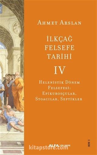 İlkçağ Felsefe Tarihi 4 / Helenistik Dönem Felsefesi: Epikurosçular, Stoacılar, Septikler