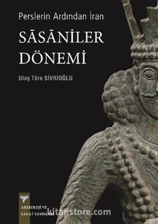 Perslerin Ardından İran - Sasaniler Dönemi