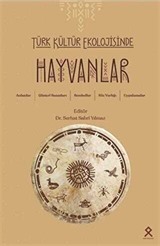 Türk Kültür Ekolojisinde Hayvanlar, Anlatılar, Görsel Sanatlar, Semboller,Söz Varlığı, Uygulamalar