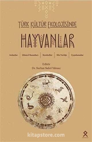 Türk Kültür Ekolojisinde Hayvanlar, Anlatılar, Görsel Sanatlar, Semboller,Söz Varlığı, Uygulamalar