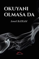 Okuyanı Olmasa Da