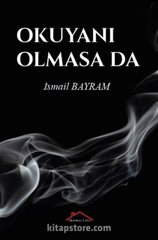 Okuyanı Olmasa Da