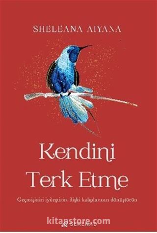 Kendini Terk Etme: Geçmişinizi İyileştirin, İlişki kalıplarınızı Dönüştürün