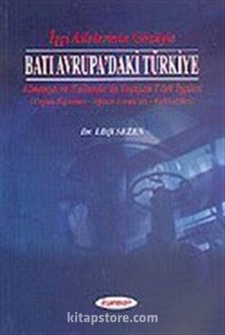 İşçi Ailelerin Gözüyle Batı Avrupa'daki Türkiye (Almanya ve Hollanda'da Yaşayan Türk İşçileri)