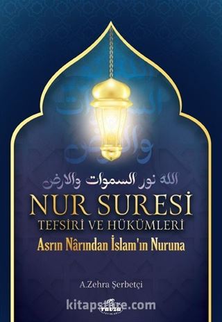 Nur Suresi Tefsiri Ve Hükümleri Asrın Narından İslam'ın Nuruna