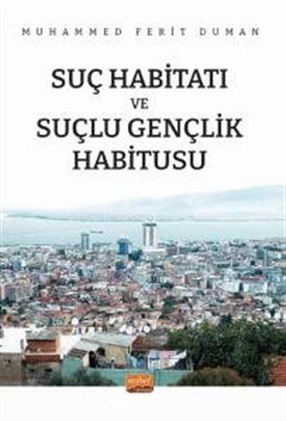 Suç Habitatı Ve Suçlu Gençlik Habitusu