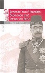 Şehzade Yusuf İzzeddin Öldürüldü mü? İntihar mı Etti?