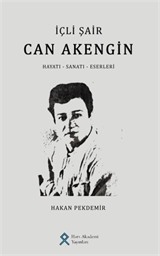 İçli Şair Can Akengin Hayatı-Eserleri-Sanatı