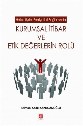 Kurumsal İtibar ve Etik Değerlerin Rolü