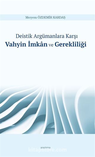 Deistik Argümanlara Karşı Vahyin İmkan ve Gerekliliği