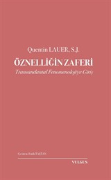 Öznelliğin Zaferi: Transandantal Fenomenolojiye Giriş