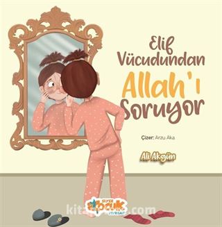 Elif Vücudundan Allah'ı Soruyor