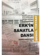 Erk'in Sanatla Dansı (Tiyatro-Opera-Bale )