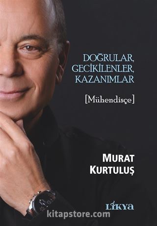 Doğrular, Gecikilenler, Kazanımlar (Mühendisçe)