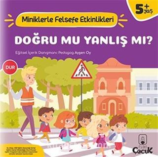 Doğru Mu, Yanlış mı? / Miniklerle Felsefe Etkinlikleri