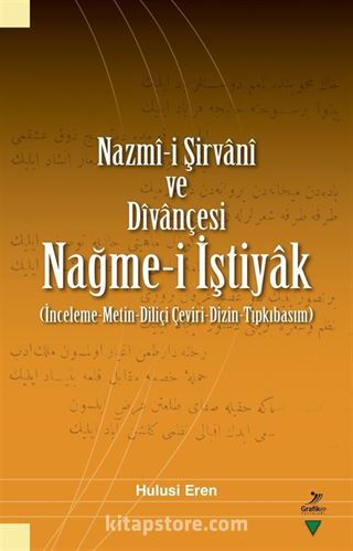 Nazmî-i Şirvanî ve Dîvançesi Nağme-i İştiyak (İnceleme-Metin-Diliçi Çeviri-Dizin-Tıpkıbasım)