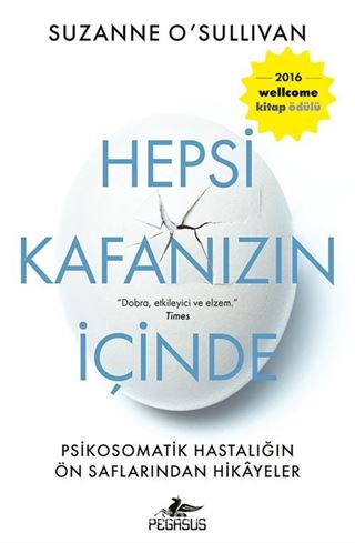 Hepsi Kafanızın İçinde: Psikosomatik Hastalığın Ön Saflarından Hikayeler