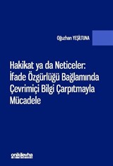 Hakikat ya da Neticeler: İfade Özgürlüğü Bağlamında Çevrimiçi Bilgi Çarpıtmayla Mücadele