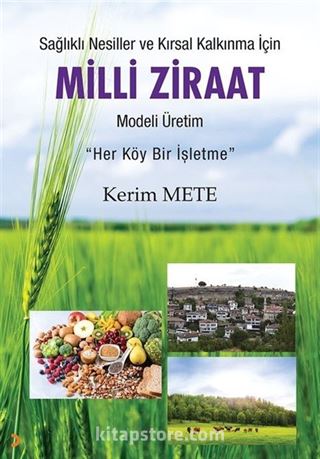 Sağlıklı Nesiller ve Kırsal Kalkınma için Milli Ziraat Modeli Üretim