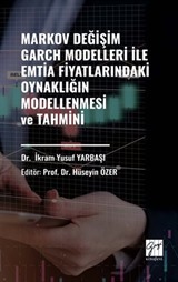 Markov Değişim Garch Modelleri İle Emtia Fiyatlarındaki Oynaklığın Modellenmesi ve Tahmini