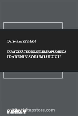 Yapay Zeka Teknolojileri Kapsamında İdarenin Sorumluluğu