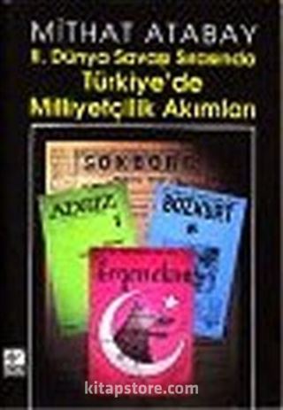 II.Dünya Savaşı Sırasında Türkiye'de Milliyetçilik Akımları