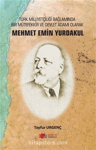 Türk Milliyetçiliği Bağlamında Bir Mütefekkir ve Devlet Adamı Mehmet Emin Yurdakul