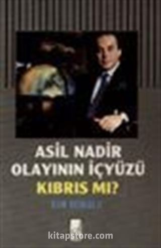 Asil Nadir Olayının İçyüzü