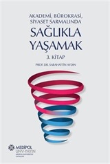 Akademi, Bürokrasi, Siyaset Sarmalında Sağlıkla Yaşamak (3. Kitap)