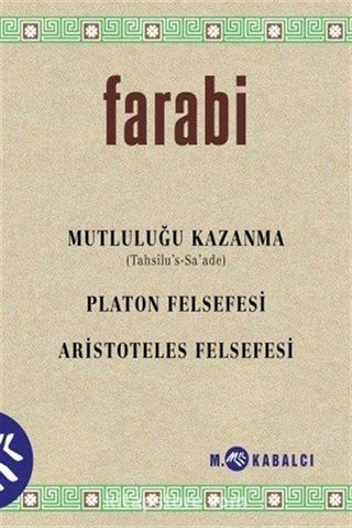 Mutluluğu Kazanma (Tahsîlu's-Sa'ade) Platon Felsefesi - Aristoteles Felsefesi