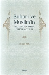 Buharî ve Müslim'in Tek Tarikten Tahrîc Ettiği Rivayetler