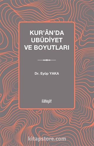 Kur'an'da Ubûdiyet ve Boyutları