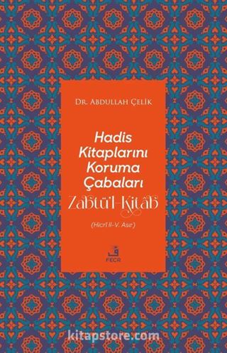 Hadis Kitaplarını Koruma Çabaları Zabtü'l-Kitab