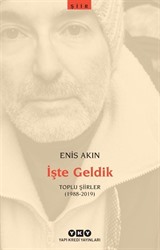 İşte Geldik / Toplu Şiirler (1988-2019)