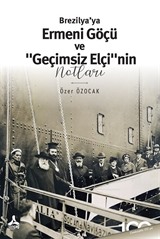 Brezilya'ya Ermeni Göçü ve 'Geçimsiz Elçi'nin Notları