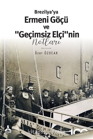 Brezilya'ya Ermeni Göçü ve 'Geçimsiz Elçi'nin Notları