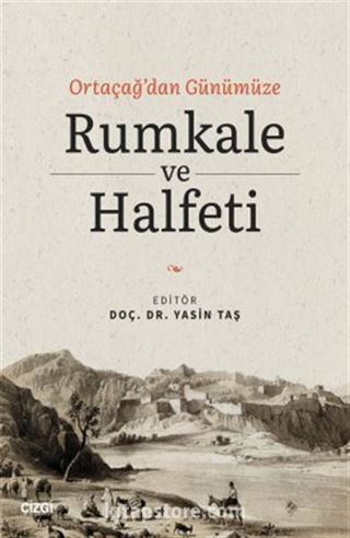 Ortaçağ'dan Günümüze Rumkale ve Halfeti