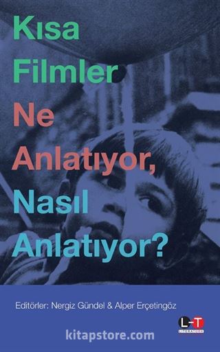 Kısa Filmler Ne Anlatıyor, Nasıl Anlatıyor?